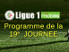 Programme de la 19e journée de Ligue 1
